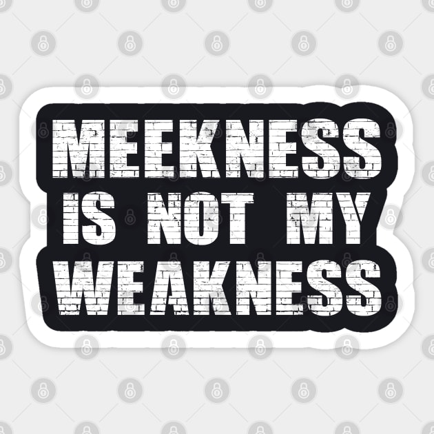 Meekness and Weakness Sticker by FunawayHit